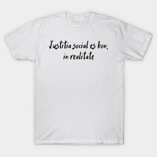 Social Justice Is Good, Actually (Interlingua) T-Shirt